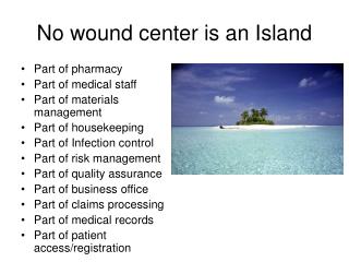 No wound center is an Island