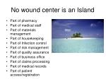 No wound center is an Island