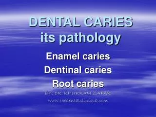 DENTAL CARIES its pathology