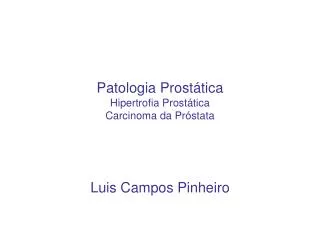 Patologia Prostática Hipertrofia Prostática Carcinoma da Próstata