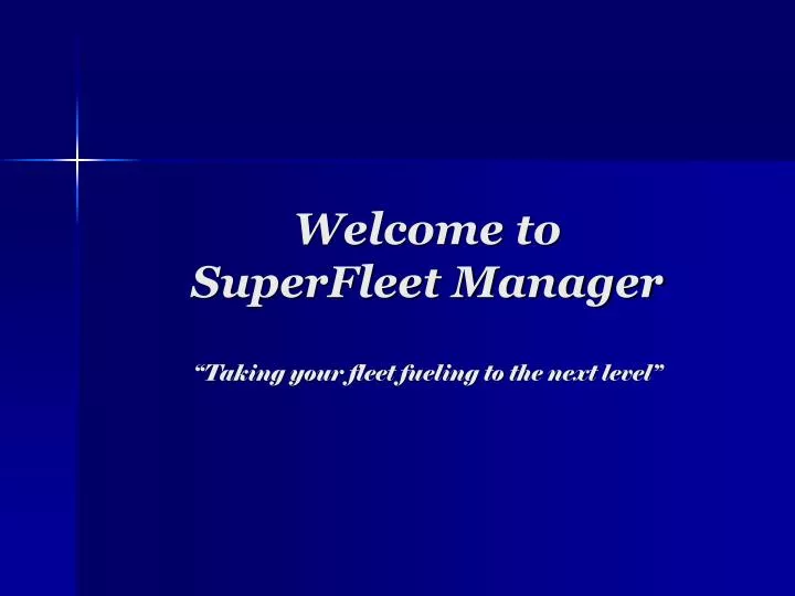 welcome to superfleet manager taking your fleet fueling to the next level