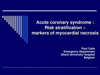 Acute coronary syndrome : Risk stratification – markers of myocardial necrosis