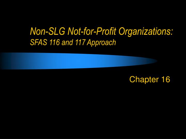 non slg not for profit organizations sfas 116 and 117 approach