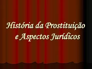 História da Prostituição e Aspectos Jurídicos