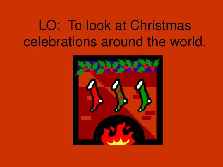 lo to look at christmas celebrations around the world