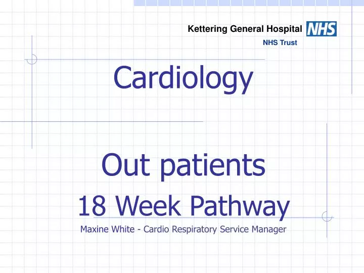 cardiology out patients 18 week pathway maxine white cardio respiratory service manager