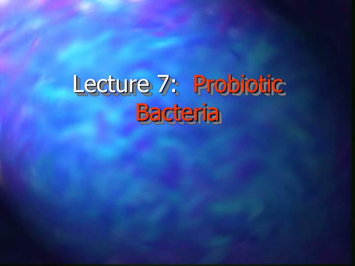 lecture 7 probiotic bacteria