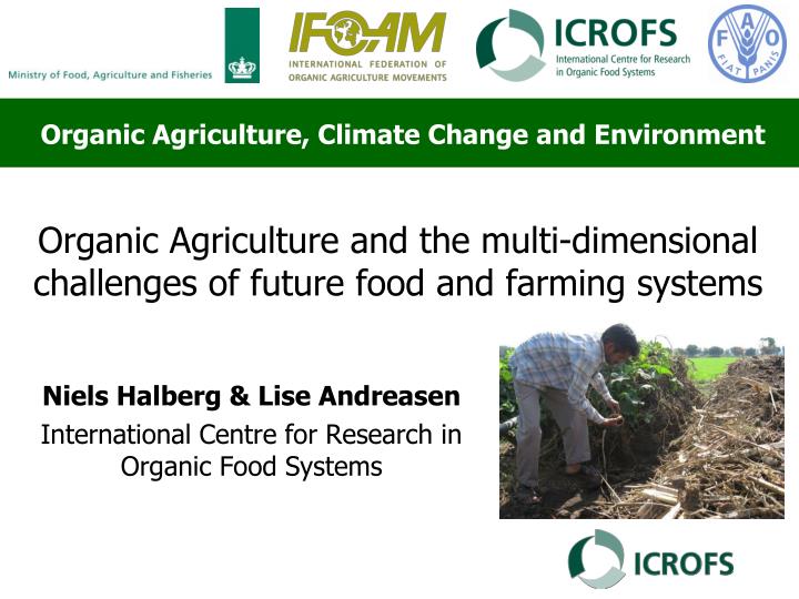 organic agriculture and the multi dimensional challenges of future food and farming systems