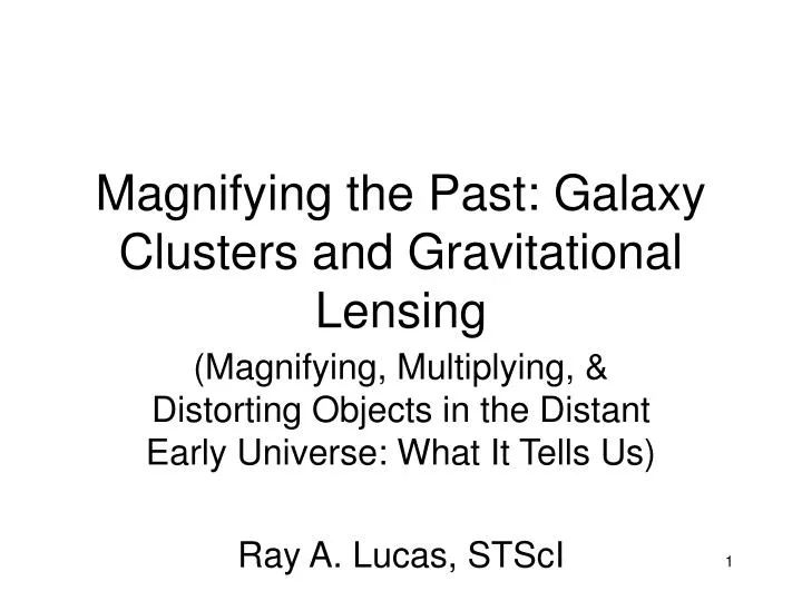 magnifying the past galaxy clusters and gravitational lensing