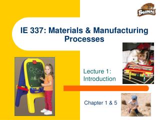 IE 337: Materials &amp; Manufacturing Processes