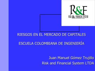 Juan Manuel Gómez Trujillo Risk and Financial System LTDA