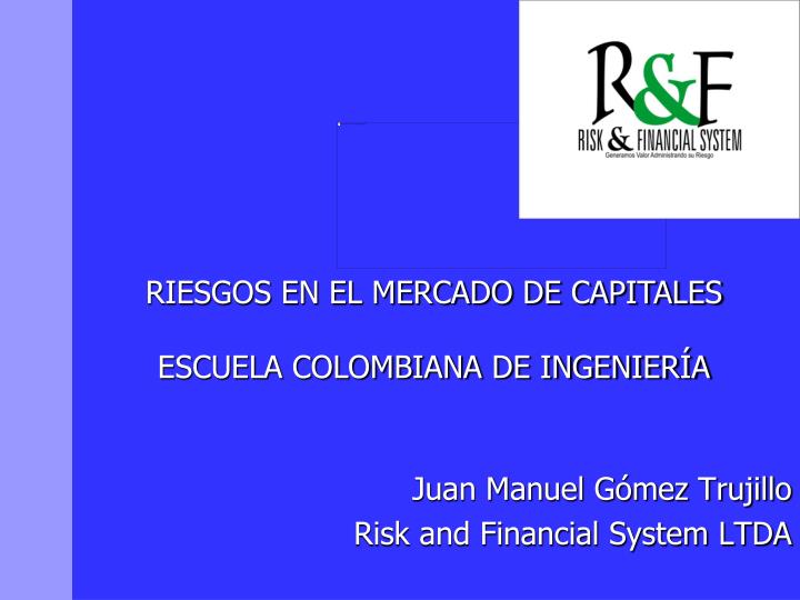juan manuel g mez trujillo risk and financial system ltda