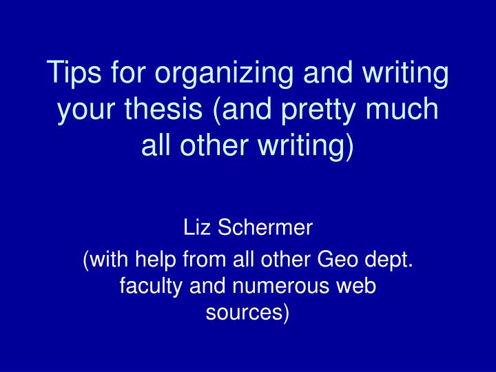 tips for organizing and writing your thesis and pretty much all other writing