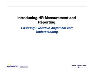 Introducing HR Measurement and Reporting Ensuring Executive Alignment and Understanding