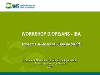 WORKSHOP DIOPE/ANS - IBA Aspectos atuariais na visão da DIOPE