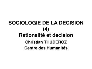 SOCIOLOGIE DE LA DECISION (4) Rationalité et décision