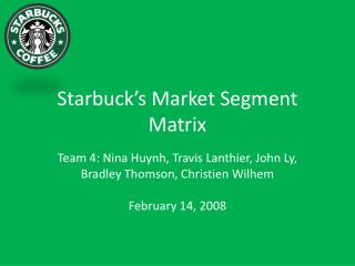 Starbuck’s Market Segment Matrix