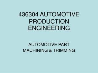 436304 AUTOMOTIVE PRODUCTION ENGINEERING