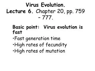Virus Evolution. Lecture 6. Chapter 20, pp. 759 – 777.