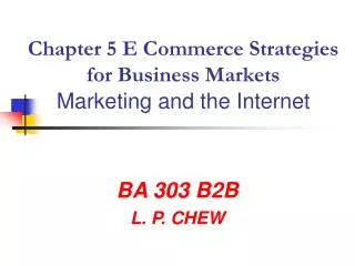 Chapter 5 E Commerce Strategies for Business Markets Marketing and the Internet