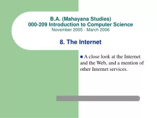 B.A. (Mahayana Studies) 000-209 Introduction to Computer Science November 2005 - March 2006 8. The Internet