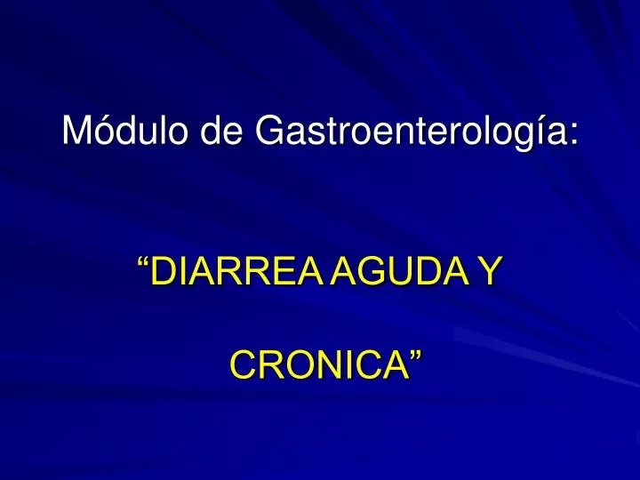 m dulo de gastroenterolog a diarrea aguda y cronica