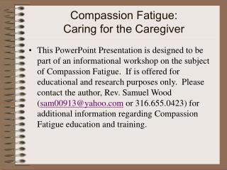 Compassion Fatigue: Caring for the Caregiver