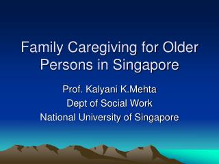 Family Caregiving for Older Persons in Singapore