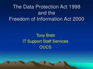 The Data Protection Act 1998 and the Freedom of Information Act 2000