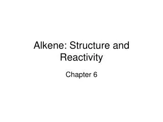 Alkene: Structure and Reactivity