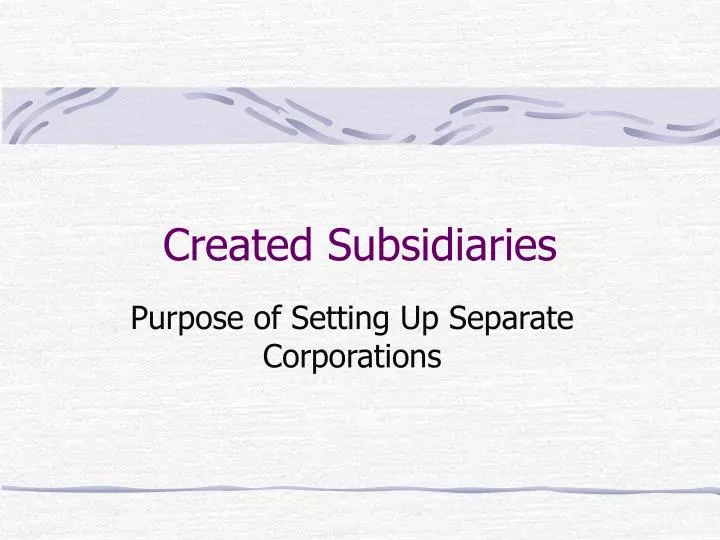 created subsidiaries