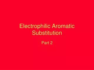 Electrophilic Aromatic Substitution