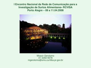 I Encontro Nacional da Rede de Comunicação para a Investigação de Surtos Alimentares- RCVISA Porto Alegre – 09 a 11.04.2