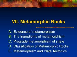 VII. Metamorphic Rocks