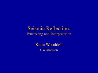 Seismic Reflection: Processing and Interpretation