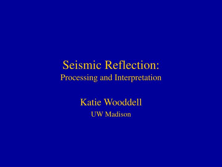 seismic reflection processing and interpretation