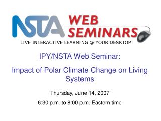 IPY/NSTA Web Seminar: Impact of Polar Climate Change on Living Systems