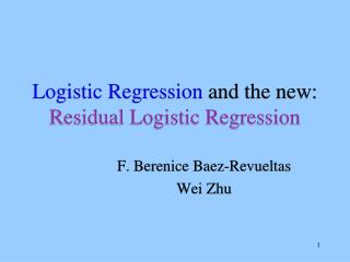 Logistic Regression and the new: Residual Logistic Regression