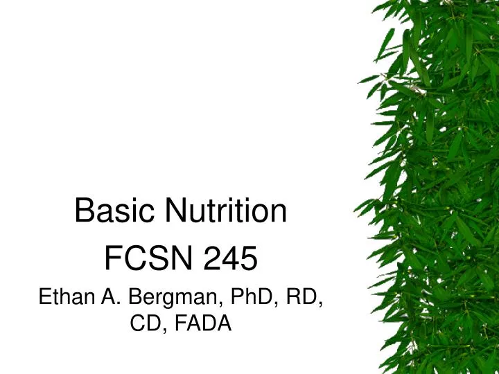 basic nutrition fcsn 245 ethan a bergman phd rd cd fada