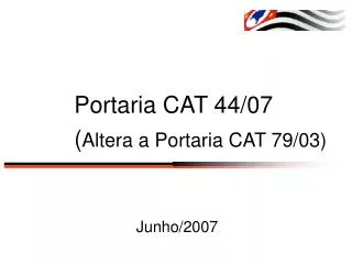 Portaria CAT 44/07 ( Altera a Portaria CAT 79/03)