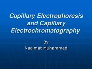 Capillary Electrophoresis and Capillary Electrochromatography