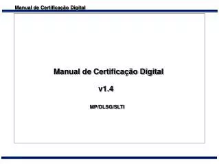 Manual de Certificação Digital v1.4 MP/DLSG/SLTI