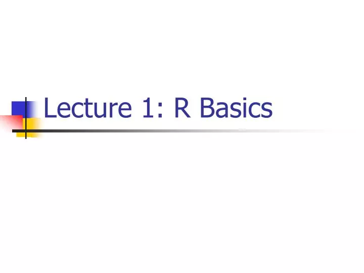 lecture 1 r basics