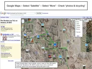 Google Maps – Select “Satellite” – Select “More” - Check “photos &amp; bicycling”