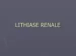 LITHIASE RENALE - slide 1