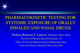 PHARMACOKINETIC TESTING FOR SYSTEMIC EXPOSURE OF ORALLY INHALED AND NASAL DRUGS
