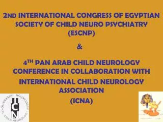 2 ND INTERNATIONAL CONGRESS OF EGYPTIAN SOCIETY OF CHILD NEURO PSYCHIATRY (ESCNP)