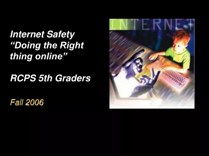 internet safety doing the right thing online rcps 5th graders fall 2006