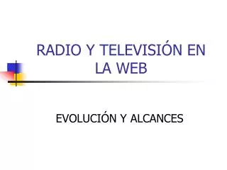 RADIO Y TELEVISIÓN EN LA WEB