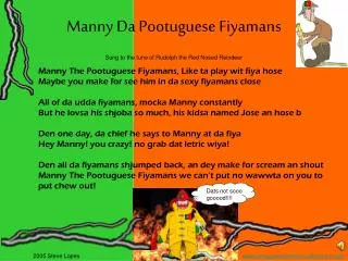 Manny Da Pootuguese Fiyamans